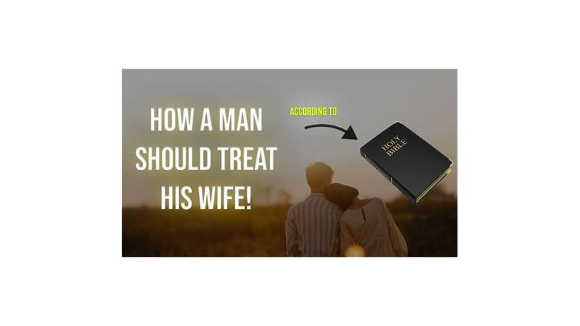 How a man should treat a woman in the bible