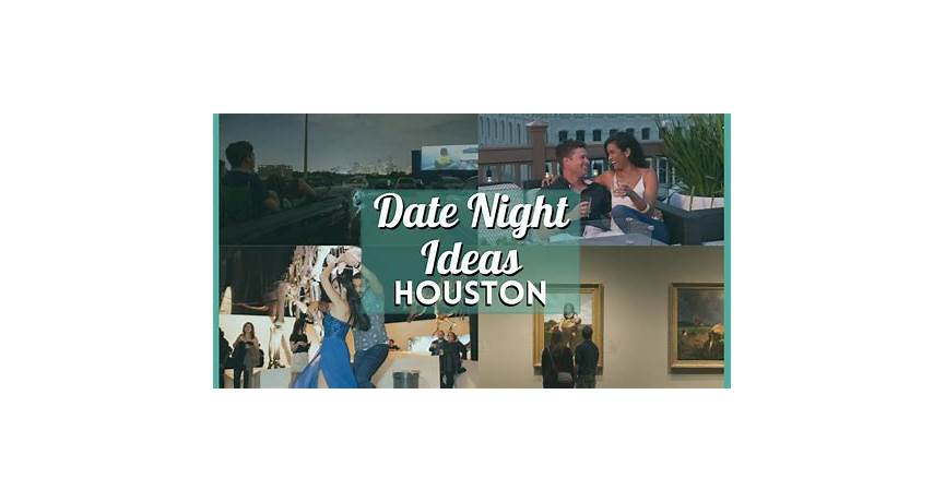 First date night ideas houston