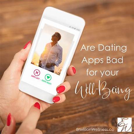 Are dating apps bad for you