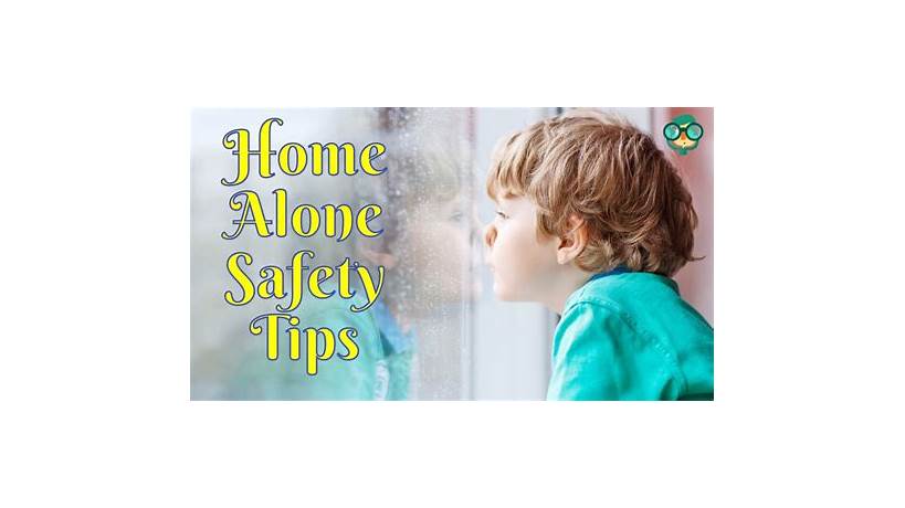 Home alone safety tips