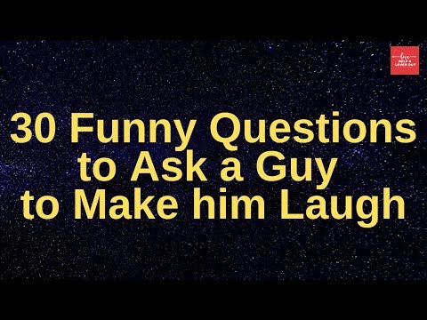 Funny questions to ask a guy over text to make him laugh
