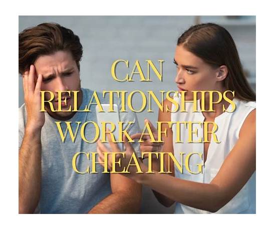 Can a relationship work after cheating reddit