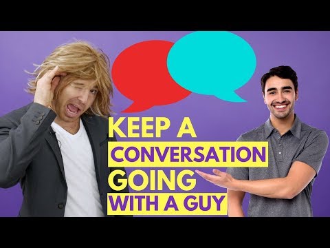 How do i keep the conversation going with a guy